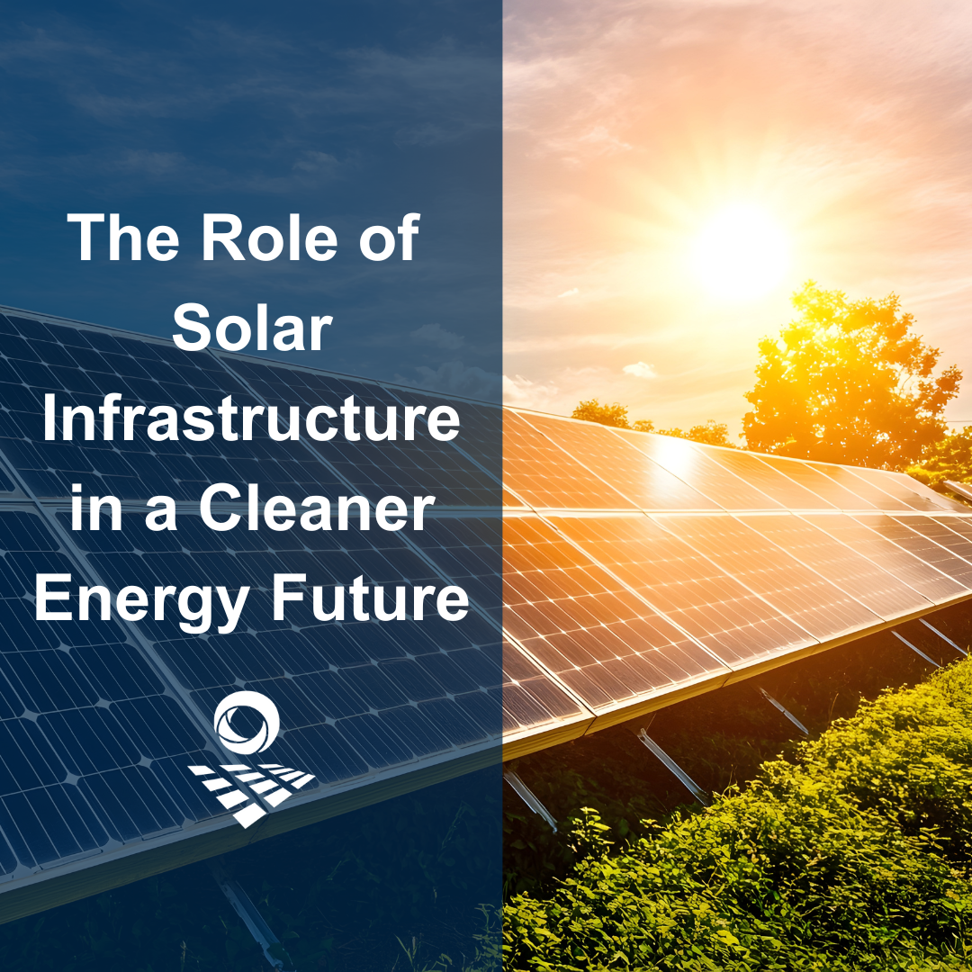 ☀️ The Role of Solar Infrastructure in a Cleaner Energy Future