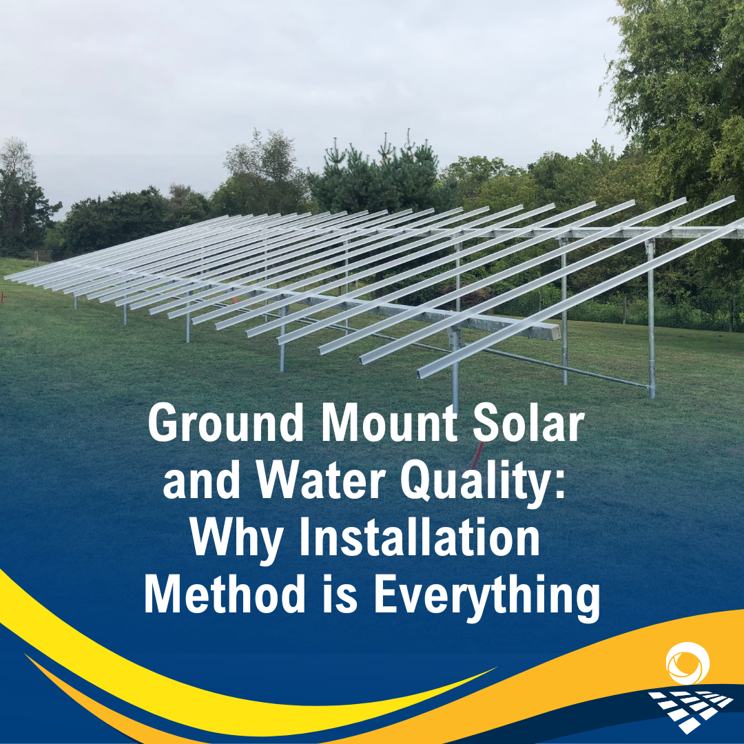 Ground Mount Solar and Water Quality: Why Installation Method Is Everything